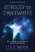 Astrology for Changemakers : Find Your Strength, Fuel Your Purpose, and Lead with Your Stars