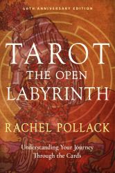 Tarot : The Open Labyrinth: Understanding Your Journey Through the Cards
