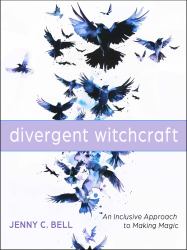 Divergent Witchcraft : An Inclusive Approach to Making Magic