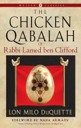 The Chicken Qabalah of Rabbi Lamed Ben Clifford : Dilettante's Guide to What You Do and Do Not Need to Know to Become a Qabalist