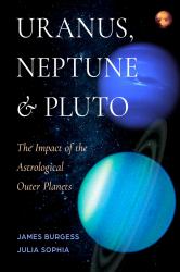 Uranus, Neptune, and Pluto : The Impact of the Astrological Outer Planets