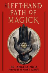 The Left-Hand Path of Magick : The Definitive Reference Guide to the History and Practice