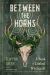 Between the Horns : A Book of Liminal Witchcraft