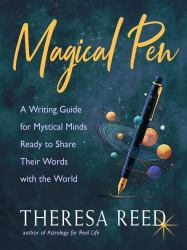 Magical Pen : A Writing Guide for Mystical Minds Ready to Share Their Words with the World