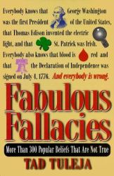 Fabulous Fallacies : More Than 300 Popular Beliefs That Are Not True