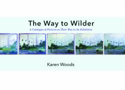 The Way to Wilder : A Catalogue of Pictures on Their Way to an Exhibition