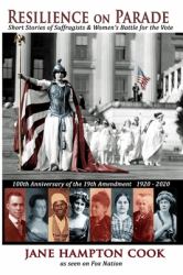Resilience on Parade : Short Stories from Suffragists and Women's Battle for the Vote