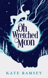 Oh Wretched Moon