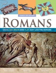 Romans : Dress, Eat, Write and Play Just Like the Romans