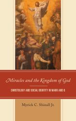 Miracles and the Kingdom of God : Christology and Social Identity in Mark and Q