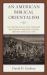 An American Biblical Orientalism : The Construction of Jews, Christians, and Muslims in Nineteenth-Century American Evangelical Piety An American Biblical Orientalism : The Construction of Jews, Christians, and Muslims in Nineteenth-Century American Evangelical Piety