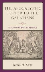 The Apocalyptic Letter to the Galatians : Paul and the Enochic Heritage