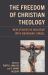 The Freedom of Christian Theology : New Studies in Dialogue with Eberhard Jüngel