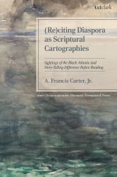 (Re)citing Diaspora As Scriptural Cartographies : Sightings of the Black Atlantic and Story-Telling Difference Before Reading