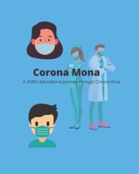 Corona Mona : A Child's Educational Journey Through Corona Virus