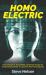 Homo Electric : How Coronavirus, Social Media and Climate Change Are Accelerating Evolution of a Dynamic New Human Species