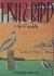 Fish & Bird : A Tale of Friendship Fish & Bird : A Tale of Friendship