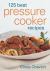 125 Best Pressure Cooker Recipes