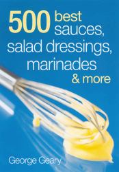 500 Best Sauces, Salad Dressings, Marinades and More