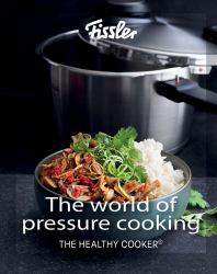 The World of Pressure Cooking : Includes over 150 Recipes