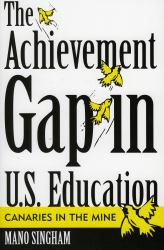 The Achievement Gap in U. S. Education : Canaries in the Mine