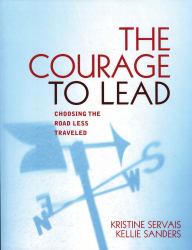The Courage to Lead : Choosing the Road Less Traveled