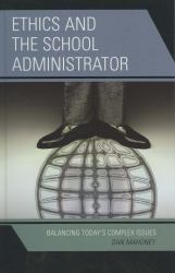 Ethics and the School Administrator : Balancing Today's Complex Issues