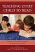 Teaching Every Child to Read : Innovative and Practical Strategies for K-8 Educators and Caretakers