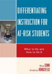 Differentiating Instruction for at-Risk Students : What to Do and How to Do It