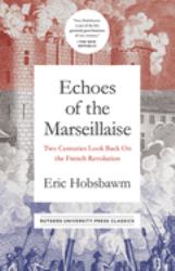 Echoes of the Marseillaise : Two Centuries Look Back on the French Revolution