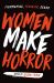 Women Make Horror : Filmmaking, Feminism, Genre
