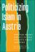 Politicizing Islam in Austria : The Far-Right Impact in the Twenty-First Century Politicizing Islam in Austria : The Far-Right Impact in the Twenty-First Century