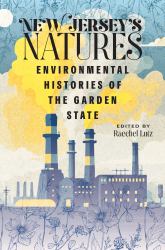 New Jersey's Natures : Environmental Histories of the Garden State