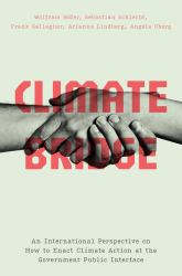 Climate Bridge : An International Perspective on How to Enact Climate Action at the Government Public Interface