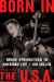 Born in the U. S. a : Bruce Springsteen in American Life, 3rd Edition, Revised and Expanded