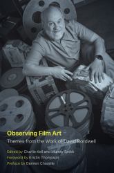 Observing Film Art : Themes from the Work of David Bordwell