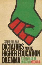 Dictators and the Higher Education Dilemma : State Power and the University in Modern Iran