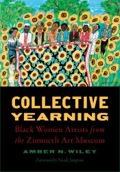 Collective Yearning : Black Women Artists from the Zimmerli Art Museum