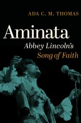 Aminata : Abbey Lincoln's Song of Faith