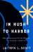 In Hush to Harbor : Black Sanctuary from Slavery to Trump's America