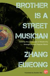 Brother Is a Street Musician : Viewing the Landscape of Modernity Through Korean Popular Music