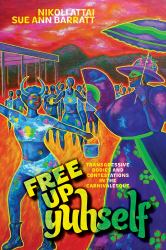 Free up Yuhself : Transgressive Bodies and Contestations in the Carnivalesque