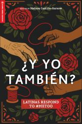 ¿y Yo También? : Latinas Respond To #MeToo