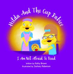 Hilda and the Cup Babies : I Am Not Afraid to Read