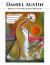 Daniel Austin Master of Interpressionism Movement : A Book about His Life, His Art, and Interpressionism Movement
