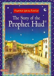 The Story of the Prophet Hud : Timeless Quran Stories