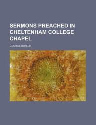 Sermons Preached in Cheltenham College Chapel