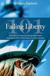 Failing Liberty 101 : How We Are Leaving Young Americans Unprepared for Citizenship in a Free Society