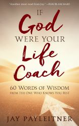 If God Were Your Life Coach : 60 Words of Wisdom from the One Who Knows You Best