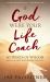 If God Were Your Life Coach : 60 Words of Wisdom from the One Who Knows You Best
